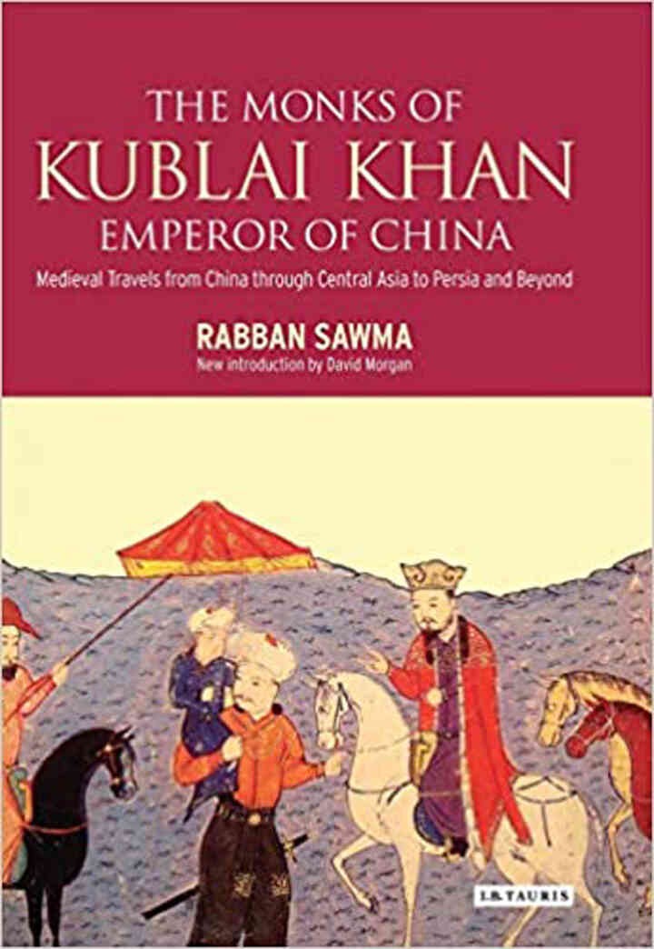 Monks of Kublai Khan, Emperor of China: Medieval Travels from China Through Central Asia to Persia and Beyond, 1st Edition eBook