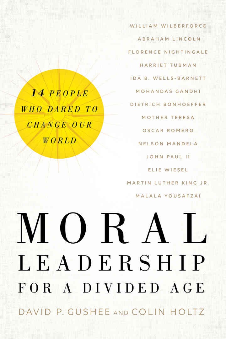 Moral Leadership for a Divided Age: Fourteen People Who Dared to Change Our World eBook