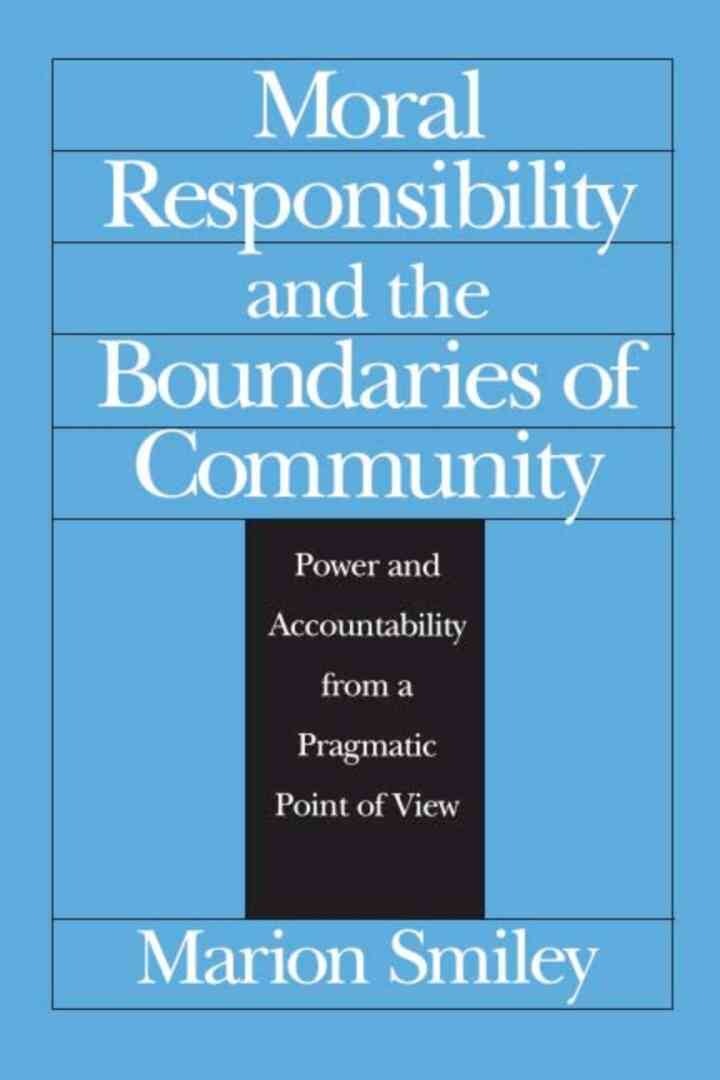 Moral Responsibility and the Boundaries of Community: Power and Accountability from a Pragmatic Point of View, 1st Edition eBook