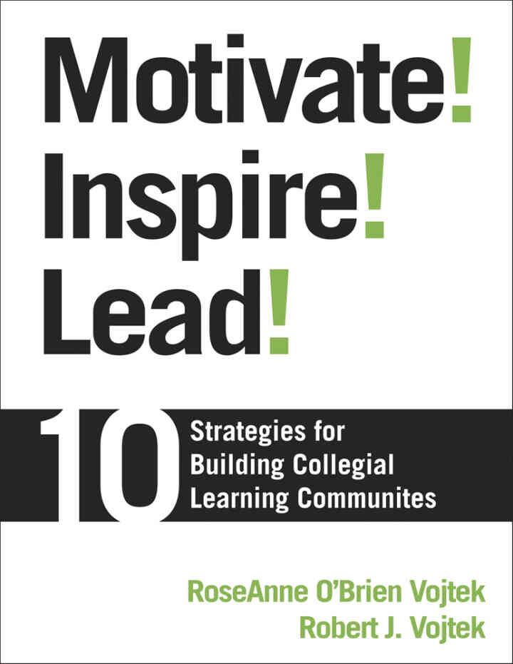 Motivate! Inspire! Lead!: 10 Strategies for Building Collegial Learning Communities, 1st Edition eBook