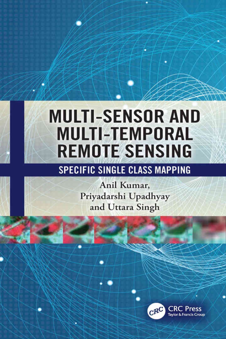 Multi-Sensor and Multi-Temporal Remote Sensing: Specific Single Class Mapping, 1st Edition eBook