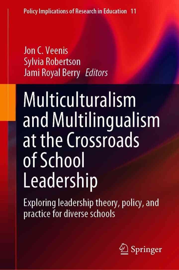 Multiculturalism and Multilingualism at the Crossroads of School Leadership: Exploring leadership theory, policy, and practice for diverse schools eBook