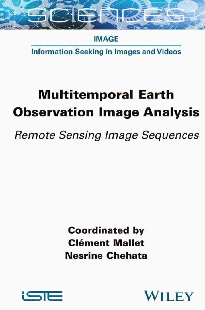 Multitemporal Earth Observation Image Analysis: Remote Sensing Image Sequences, 1st Edition eBook