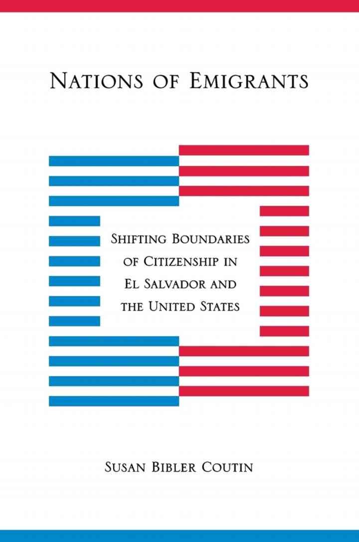 Nations of Emigrants: Shifting Boundaries of Citizenship in El Salvador and the United States eBook