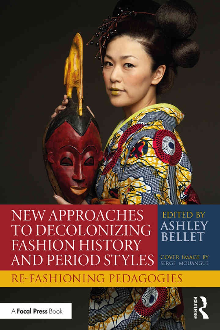 New Approaches to Decolonizing Fashion History and Period Styles: Re-Fashioning Pedagogies eBook