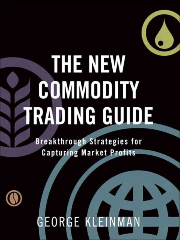 New Commodity Trading Guide, The: Breakthrough Strategies for Capturing Market Profits eBook