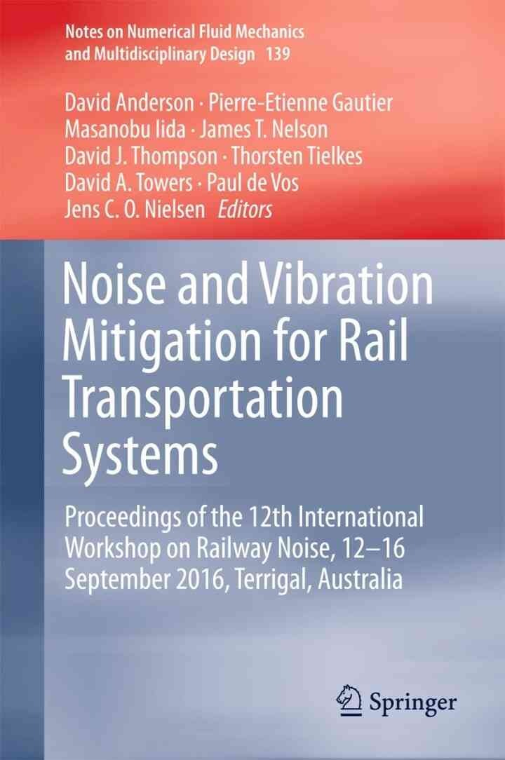 Noise and Vibration Mitigation for Rail Transportation Systems: Proceedings of the 12th International Workshop on Railway Noise, 12-16 September 2016, Terrigal, Australia eBook
