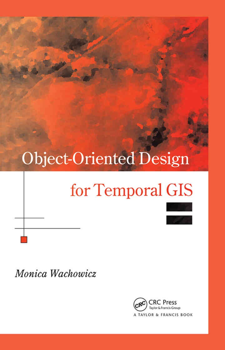 Object-Oriented Design for Temporal GIS, 1st Edition eBook