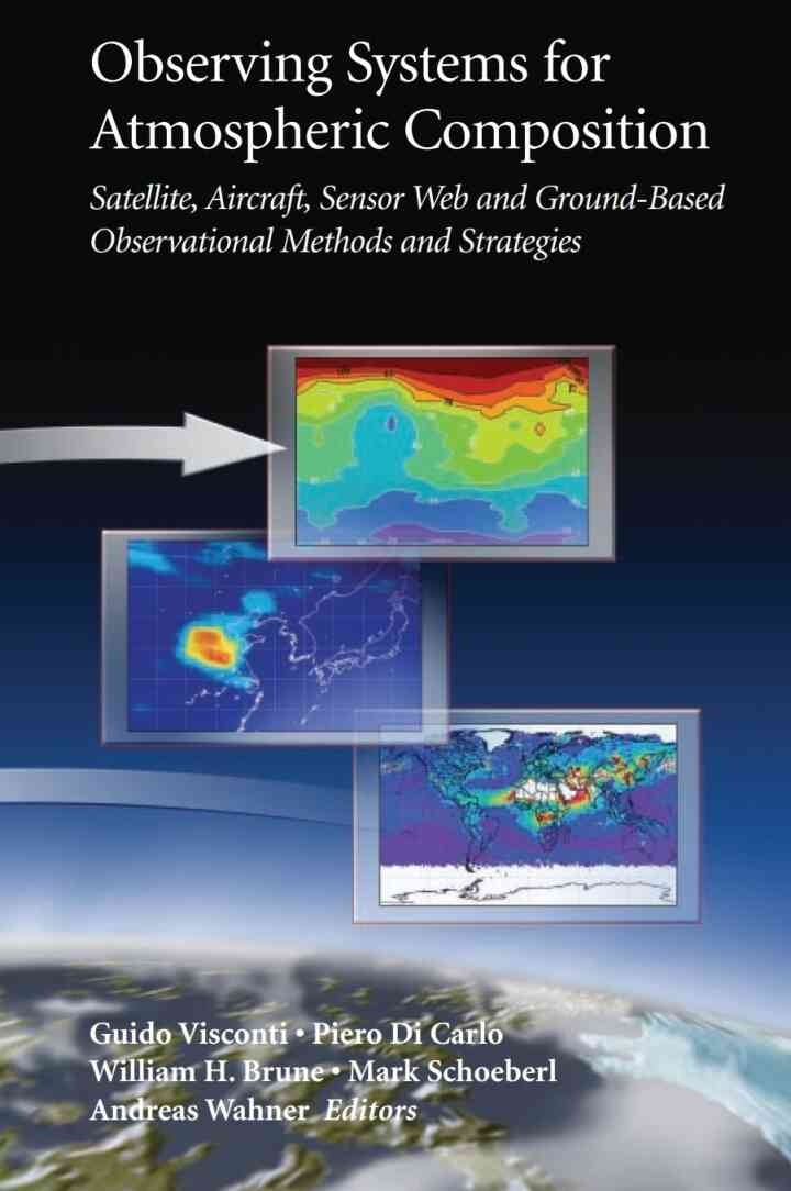 Observing Systems for Atmospheric Composition: Satellite, Aircraft, Sensor Web and Ground-Based Observational Methods and Strategies, 1st Edition eBook