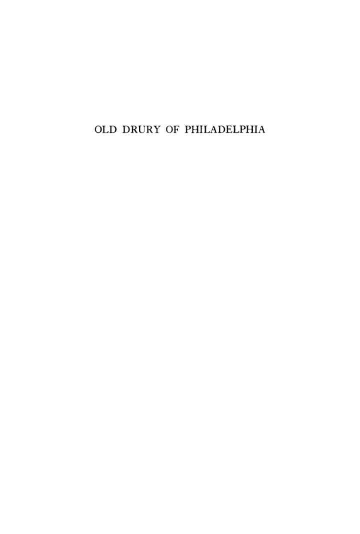 Old Drury of Philadelphia: A History of the Philadelphia Stage, 18-1835 eBook