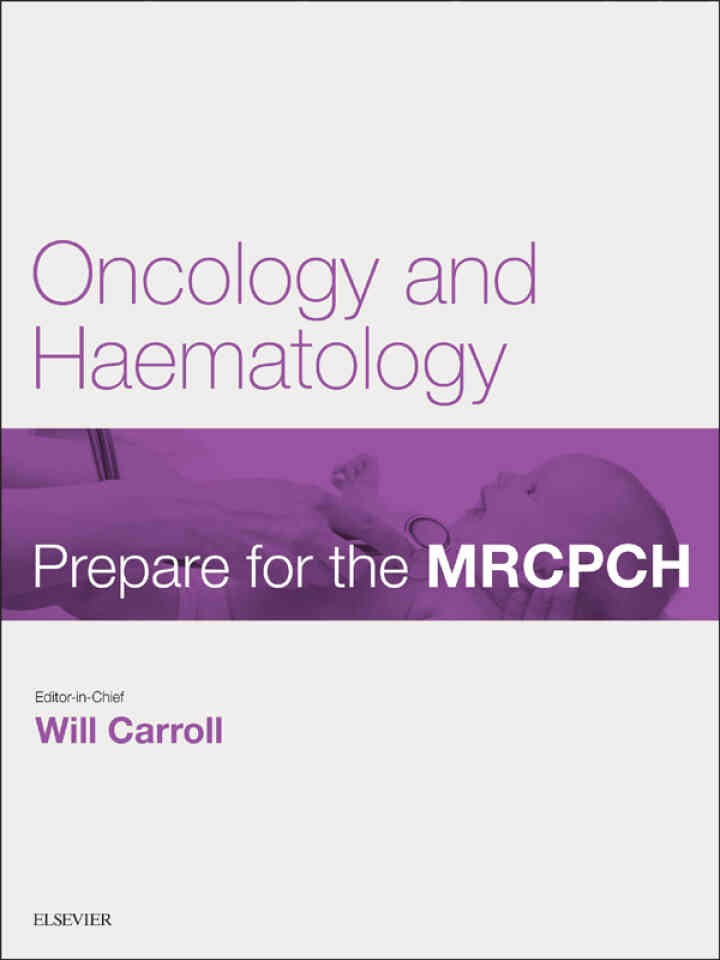 Oncology & Haematology: Prepare for the MRCPCH. Key Articles from the Paediatrics & Child Health journal eBook