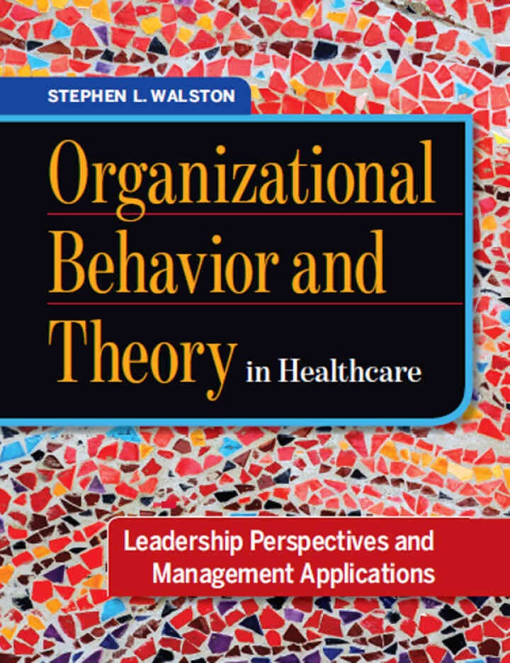 Organizational Behavior and Theory in Healthcare: Leadership Perspectives and Management Applications eBook