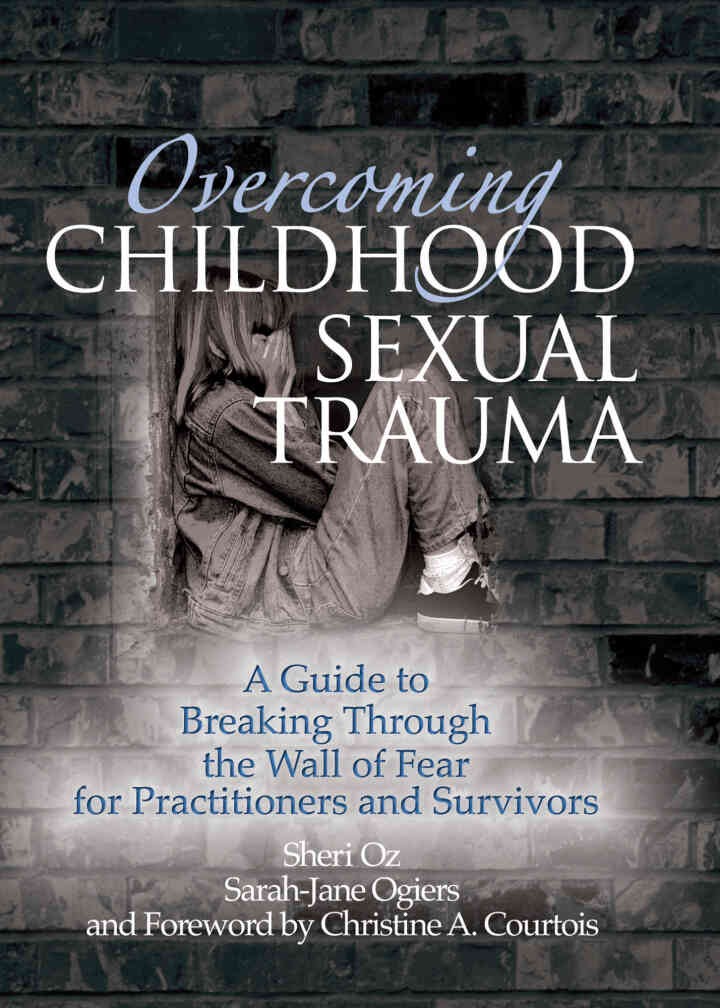 Overcoming Childhood Sexual Trauma: A Guide to Breaking Through the Wall of Fear for Practitioners and Survivors, 1st Edition eBook