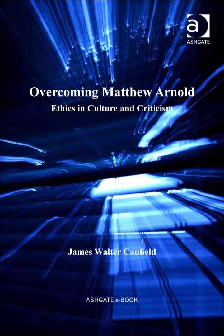 Overcoming Matthew Arnold: Ethics in Culture and Criticism eBook