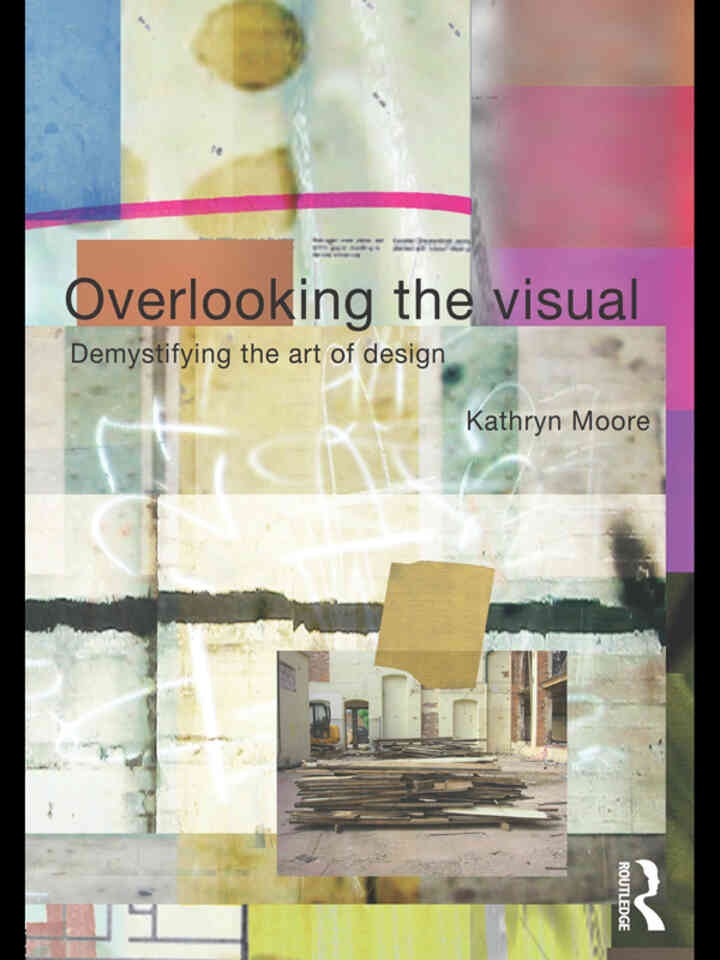 Overlooking the Visual: Demystifying the Art of Design, 1st Edition eBook