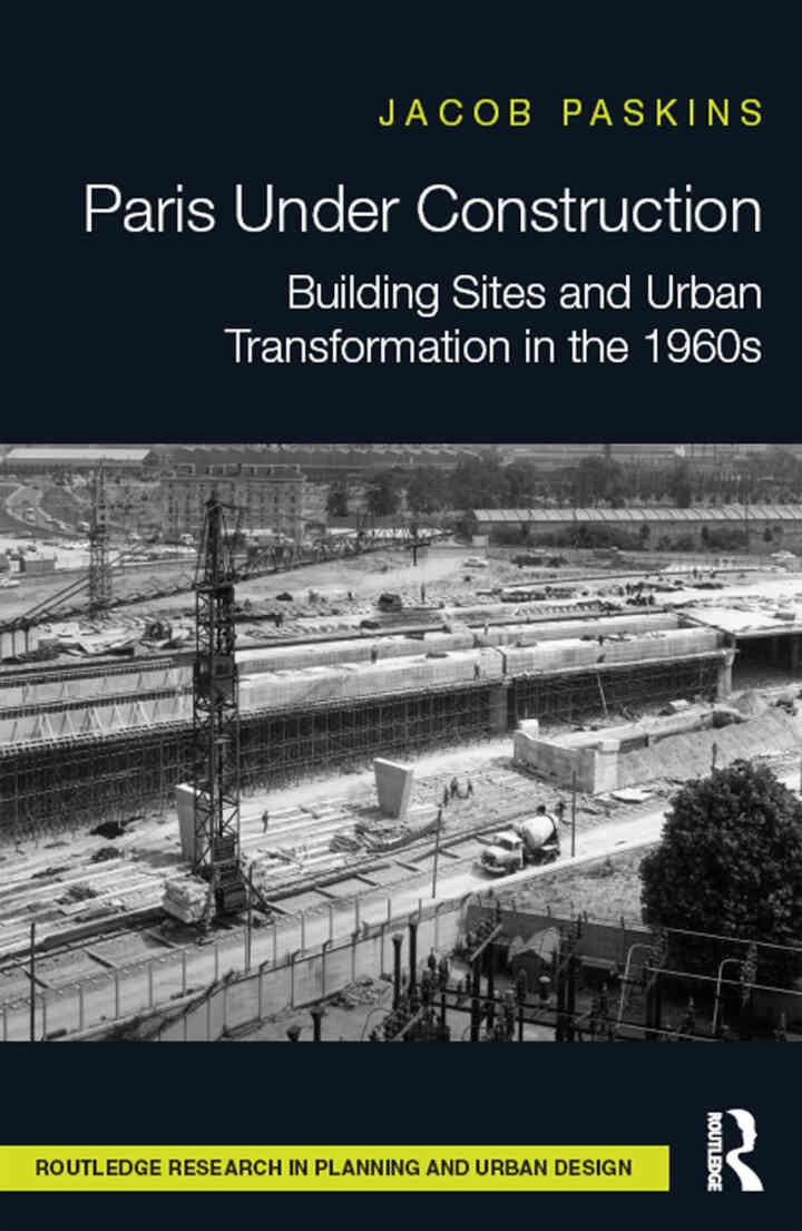 Paris Under Construction: Building Sites and Urban Transformation in the 1960s, 1st Edition eBook
