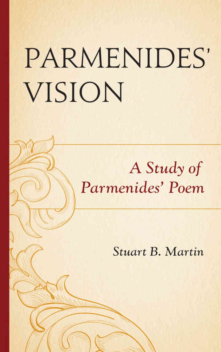 Parmenides’ Vision: A Study of Parmenides’ Poem eBook