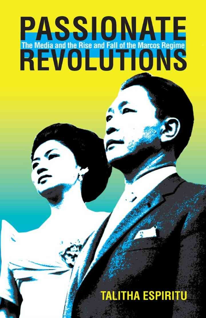 Passionate Revolutions: The Media and the Rise and Fall of the Marcos Regime, 1st Edition eBook