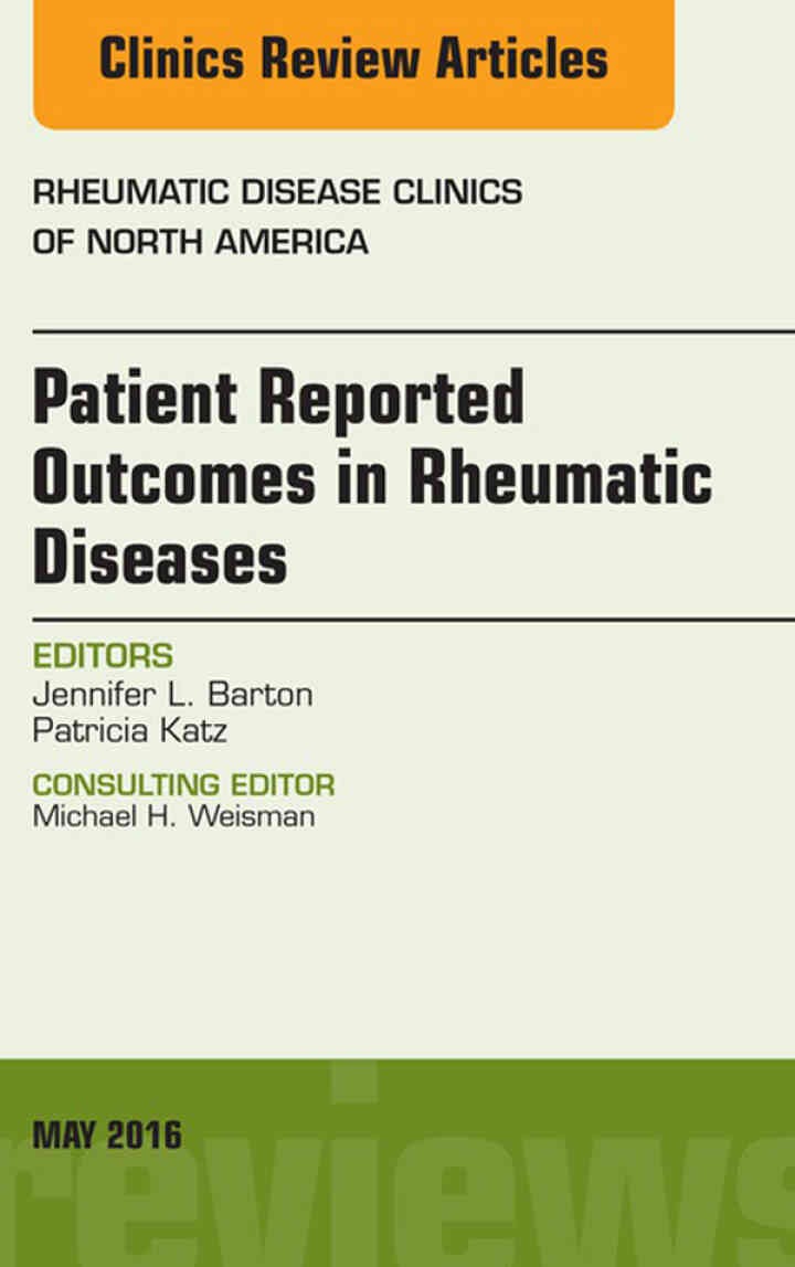 Patient Reported Outcomes in Rheumatic Diseases, An Issue of Rheumatic Disease Clinics of North America eBook