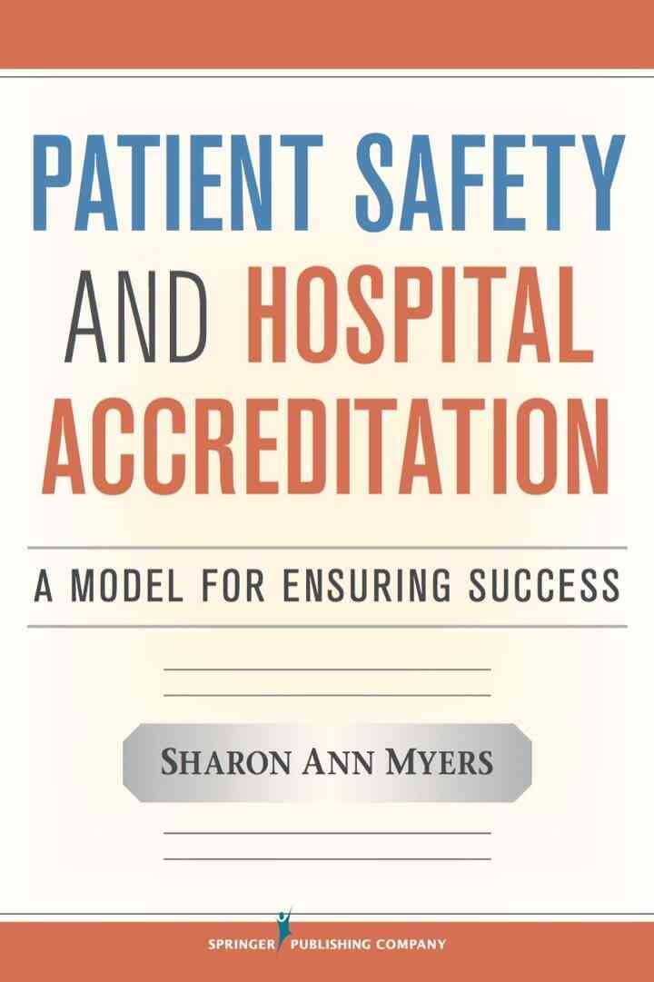 Patient Safety and Hospital Accreditation: A Model for Ensuring Success eBook