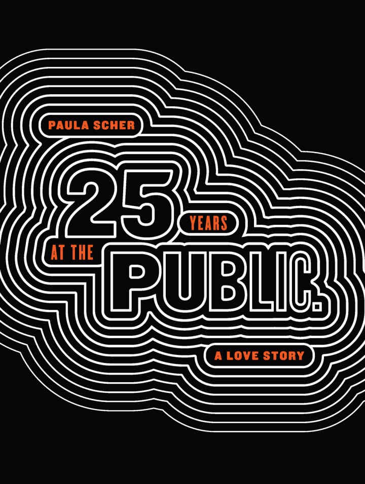 Paula Scher: Twenty-Five Years at the Public: A Love Story eBook