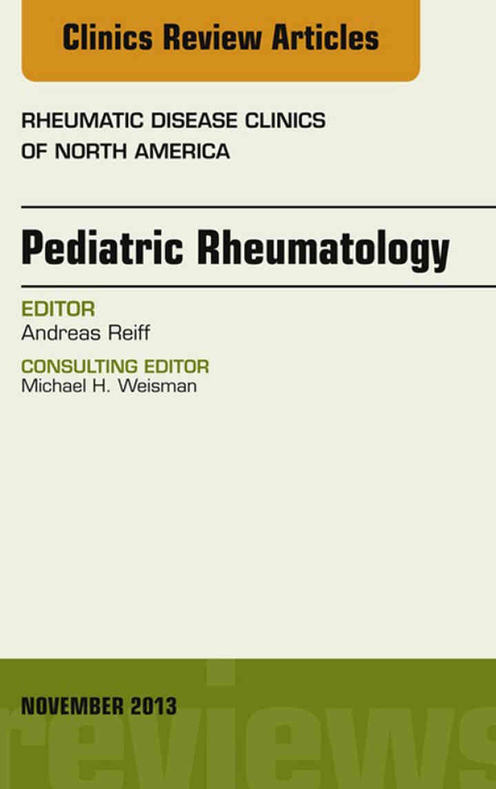 Pediatric Rheumatology, An Issue of Rheumatic Disease Clinics eBook