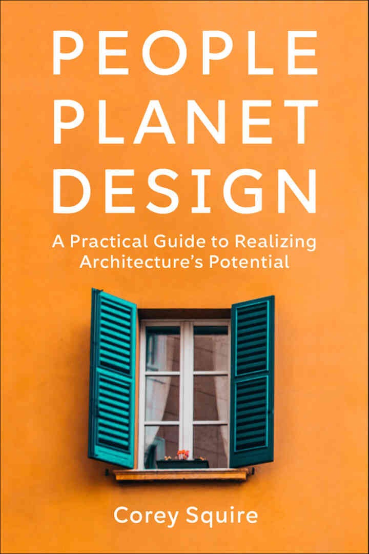 People, Planet, Design: A Practical Guide to Realizing Architecture’s Potential eBook