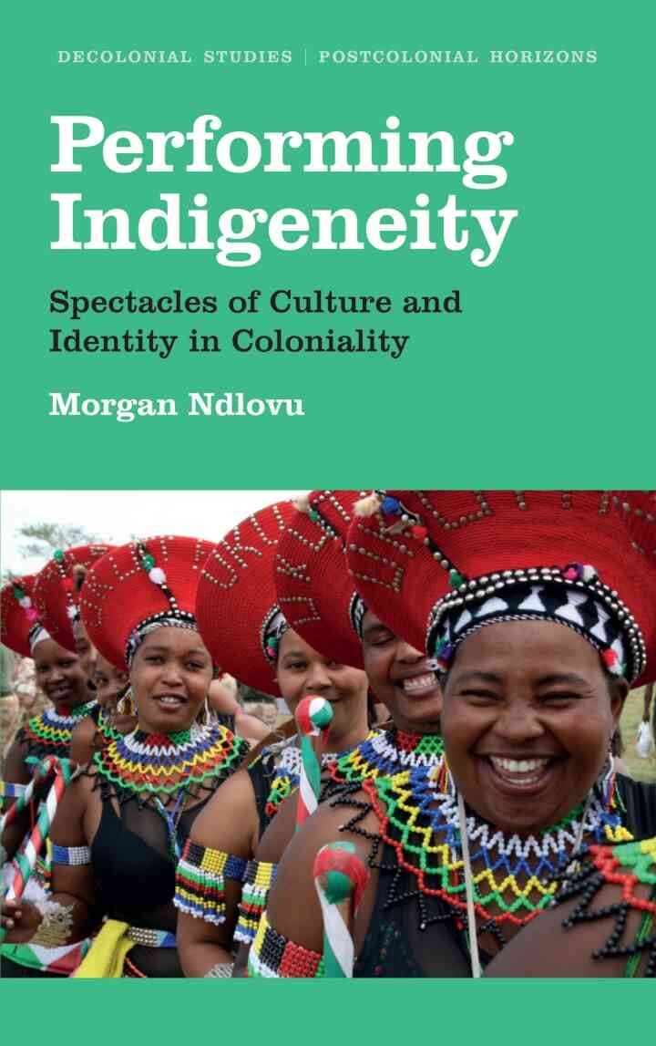 Performing Indigeneity: Spectacles of Culture and Identity in Coloniality, 1st Edition eBook