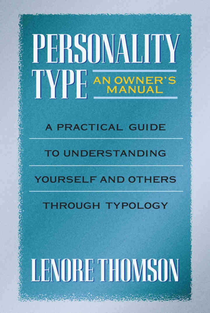 Personality Type: An Owner's Manual: A Practical Guide to Understanding Yourself and Others Through Typology eBook
