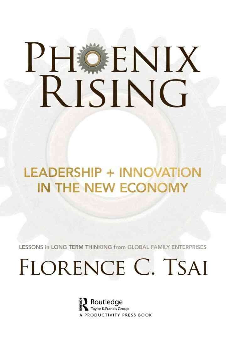 Phoenix Rising – Leadership + Innovation in the New Economy: Lessons in Long-Term Thinking from Global Family Enterprises eBook