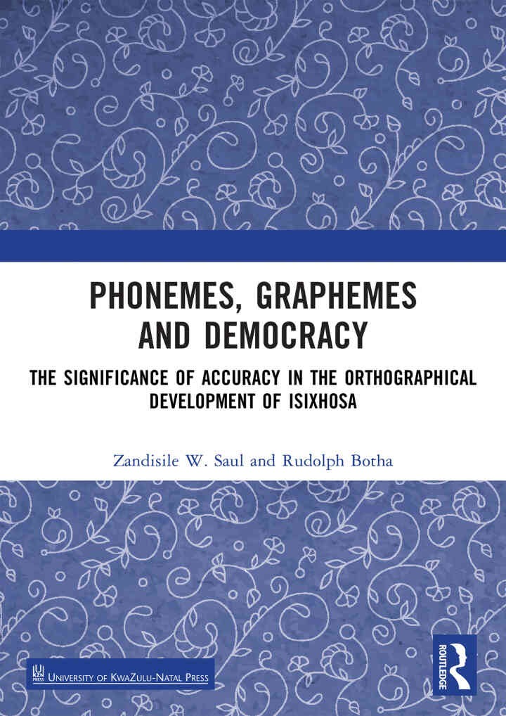 Phonemes, Graphemes and Democracy: The Significance of Accuracy in the Orthographical Development of isiXhosa eBook