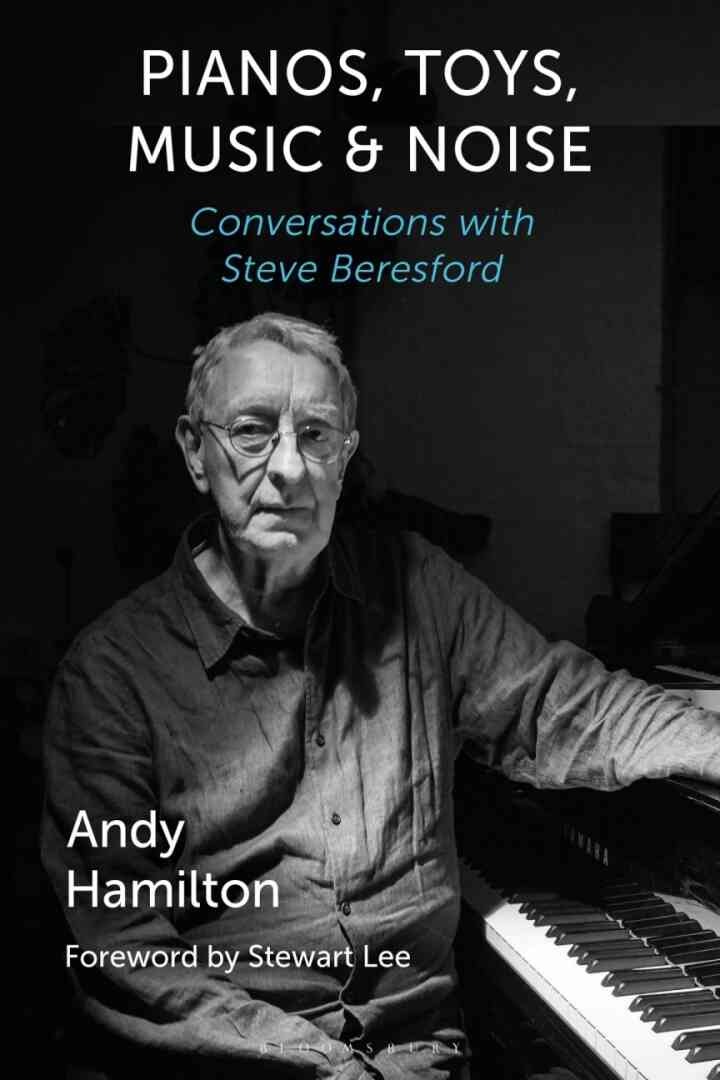 Pianos, Toys, Music and Noise: Conversations with Steve Beresford eBook