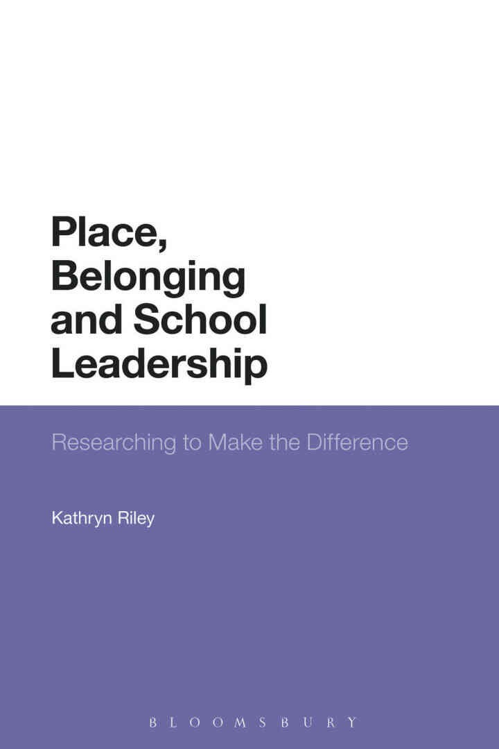 Place, Belonging and School Leadership: Researching to Make the Difference, 1st Edition eBook