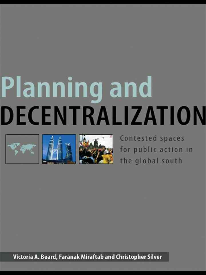 Planning and Decentralization: Contested Spaces for Public Action in the Global South, 1st Edition eBook