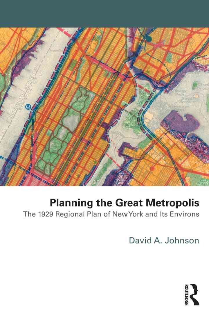Planning the Great Metropolis: The 1929 regional plan of New York and its environs, 1st Edition eBook