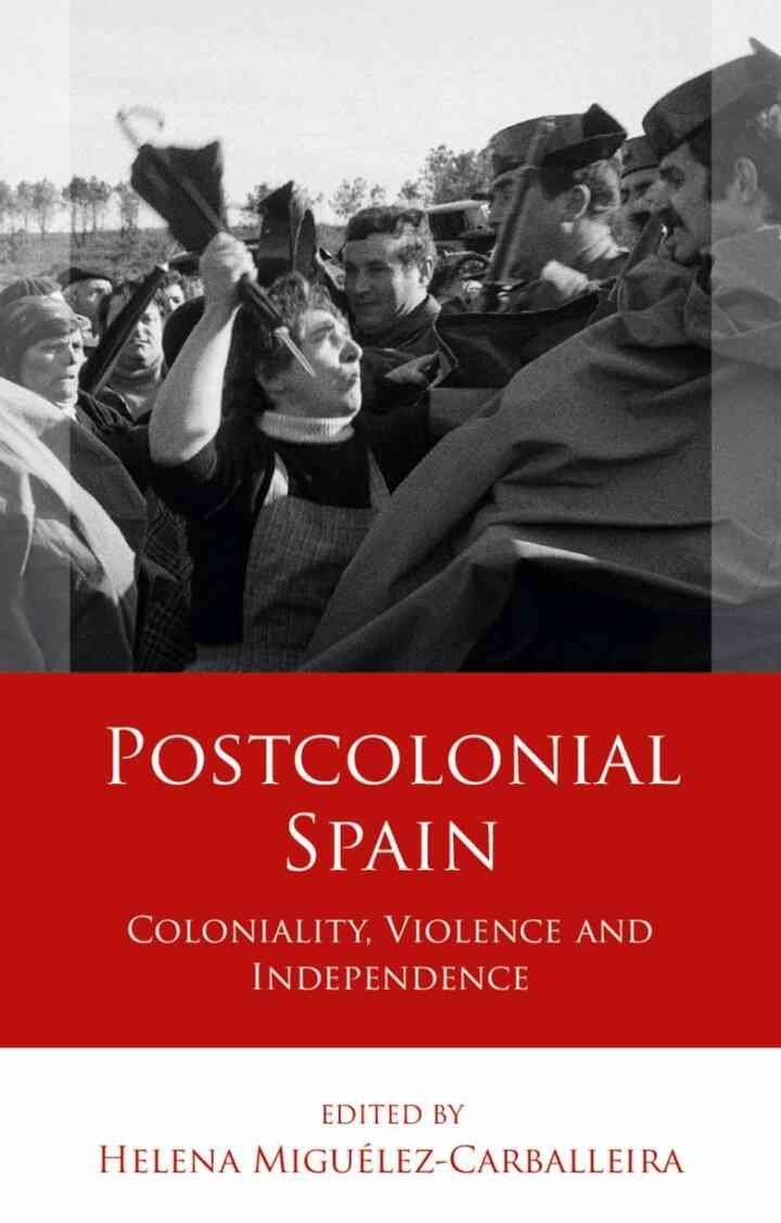 Postcolonial Spain: Coloniality, Violence and Independence, 1st Edition eBook
