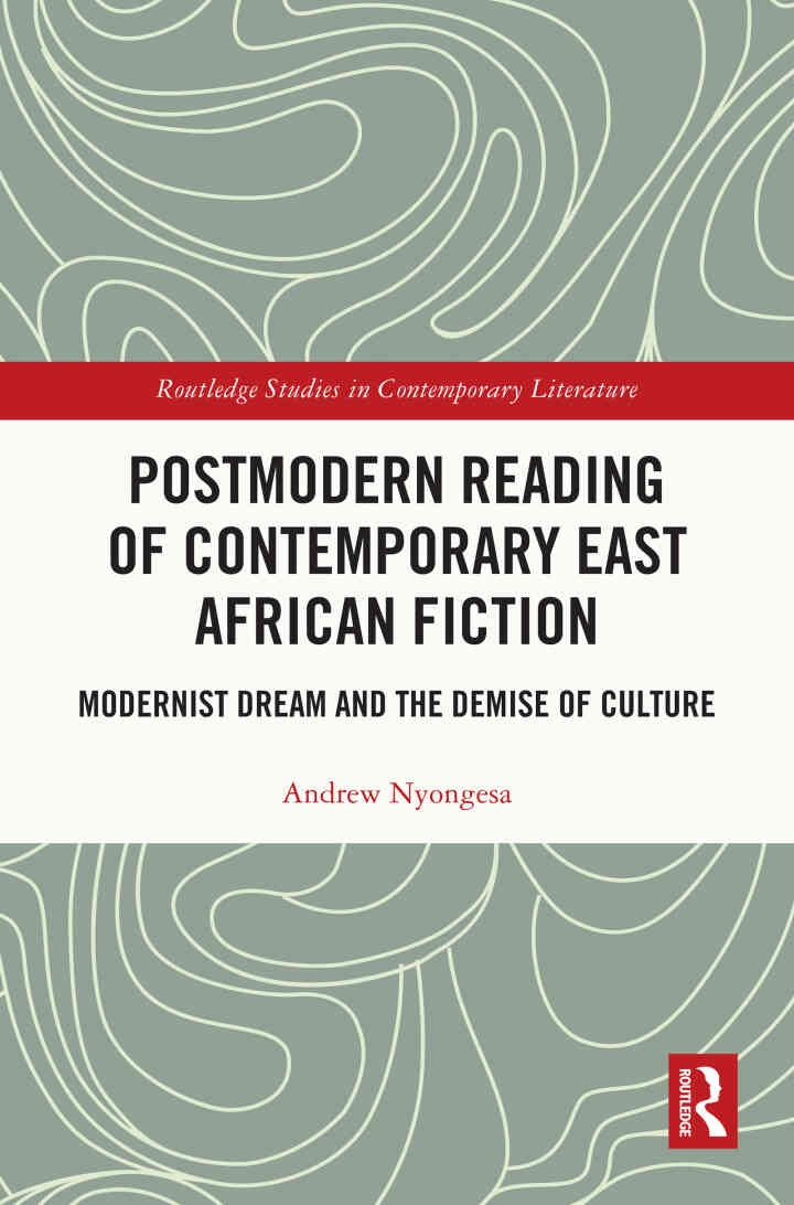 Postmodern Reading of Contemporary East African Fiction: Modernist Dream and the Demise of Culture, 1st Edition eBook