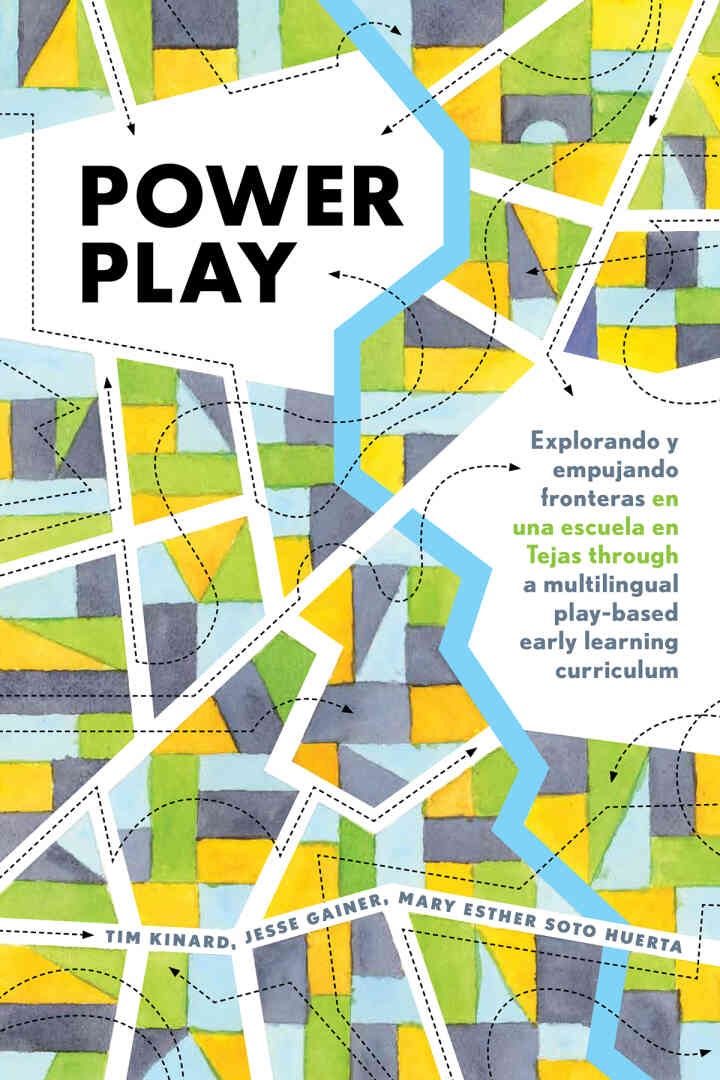 Power Play: Explorando y empujando fronteras en una escuela en Tejas through a multilingual play-based early learning curriculum, 1st Edition eBook