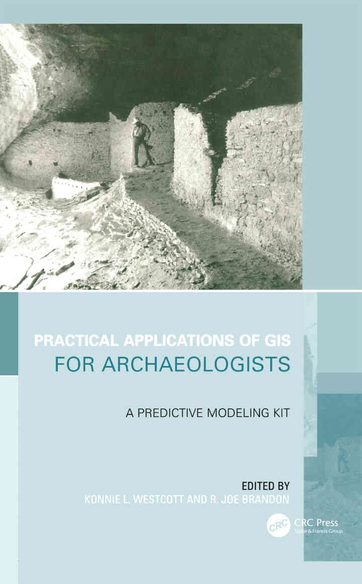 Practical Applications of GIS for Archaeologists: A Predictive Modelling Toolkit, 1st Edition eBook