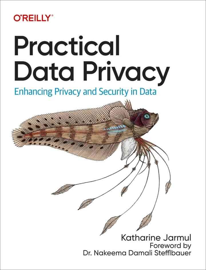 Practical Data Privacy: Enhancing Privacy and Security in Data, 1st Edition eBook