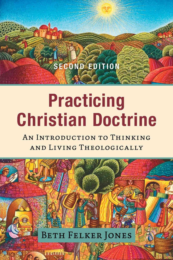 Practicing Christian Doctrine: An Introduction to Thinking and Living Theologically, 2nd Edition eBook
