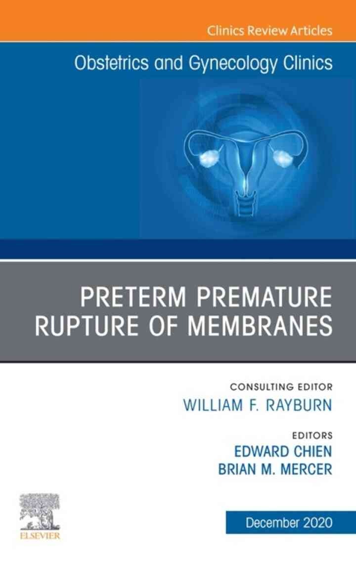 Premature Rupture of Membranes, An Issue of Obstetrics and Gynecology Clinics eBook
