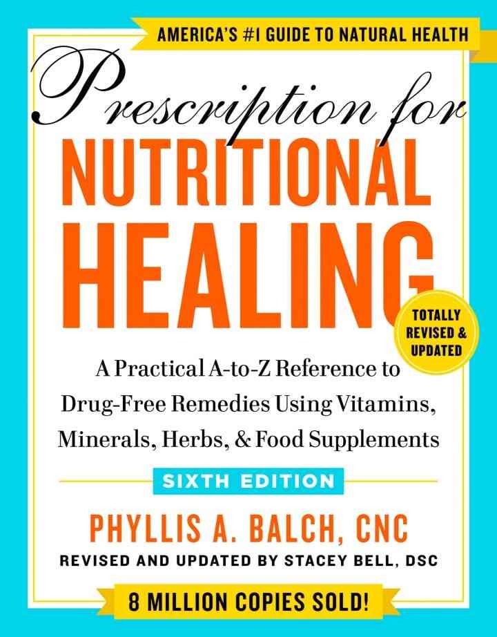 Prescription for Nutritional Healing, S: A Practical A-to-Z Reference to Drug-Free Remedies Using Vitamins, Minerals, Herbs, & Food Supplements, xth Edition eBook