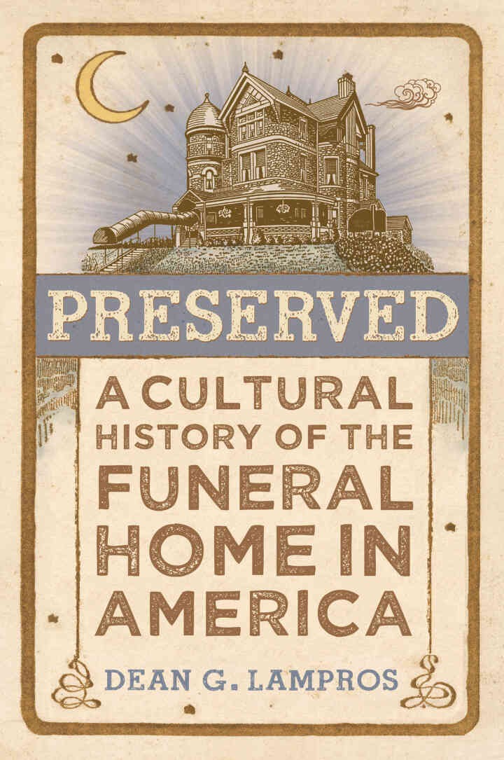 Preserved: A Cultural History of the Funeral Home in America eBook