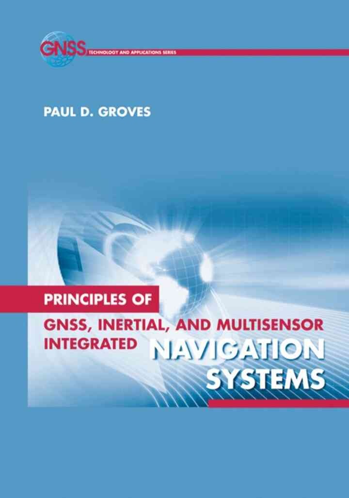 Principles of GNSS, Inertial, and Multisensor Integrated Navigation Systems eBook