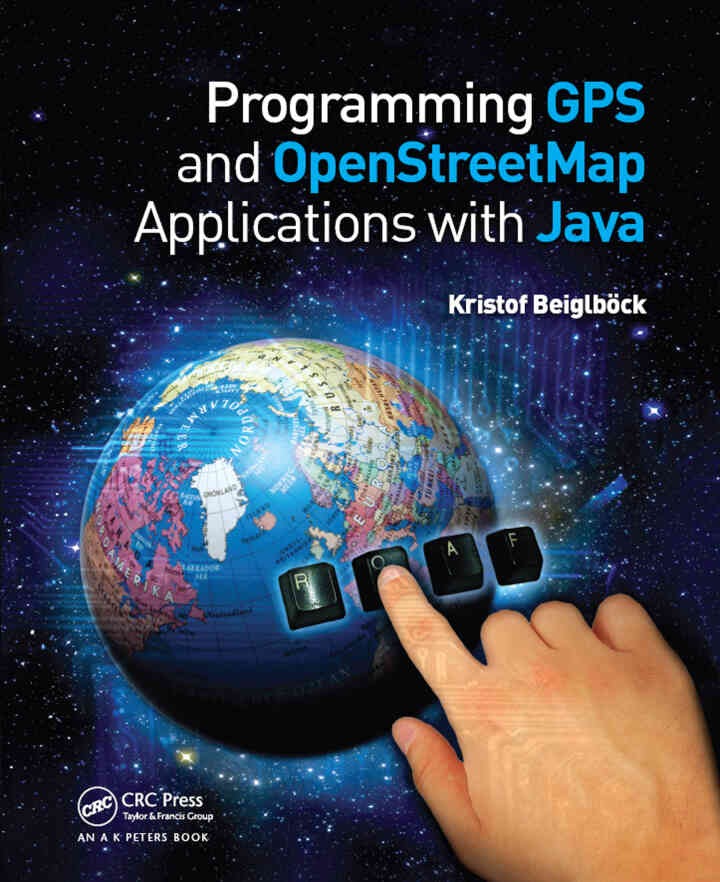 Programming GPS and OpenStreetMap Applications with Java: The RealObject Application Framework, 1st Edition eBook