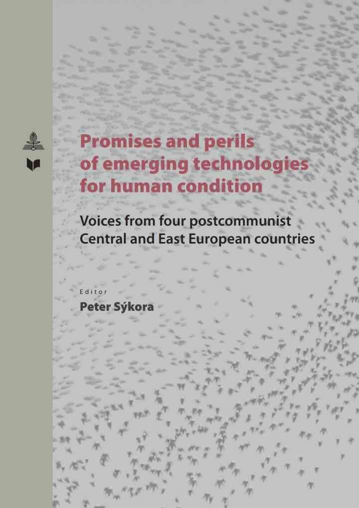 Promises and perils of emerging technologies for human condition: Voices from four postcommunist Central and East European countries, 1st Edition eBook