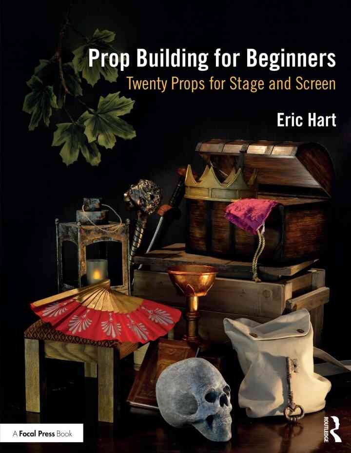 Prop Building for Beginners: Twenty Props for Stage and Screen eBook