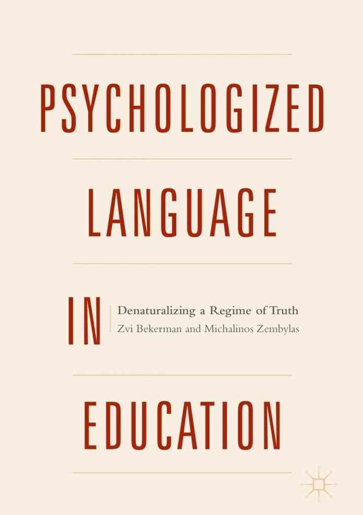 Psychologized Language in Education: Denaturalizing a Regime of Truth eBook