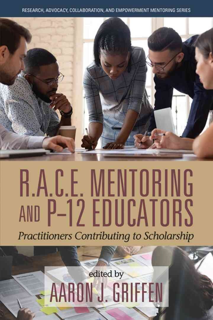 R.A.C.E. Mentoring and P-12 Educators: Practitioners Contributing to Scholarship eBook
